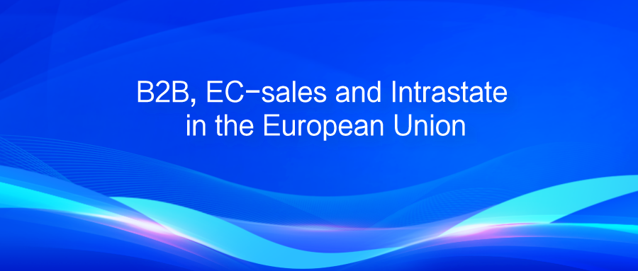 B2B, EC-sales and Intrastate in the European Union