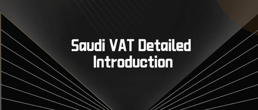 Saudi VAT Detailed Introduction